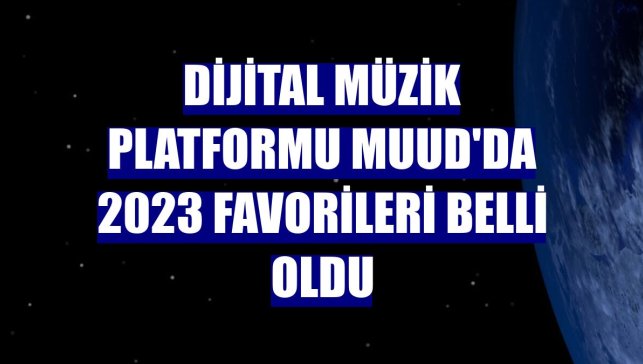 Dijital müzik platformu Muud'da 2023 favorileri belli oldu