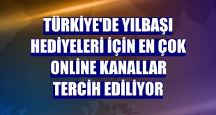 Türkiye'de yılbaşı hediyeleri için en çok online kanallar tercih ediliyor