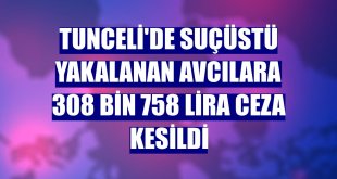 Tunceli'de suçüstü yakalanan avcılara 308 bin 758 lira ceza kesildi