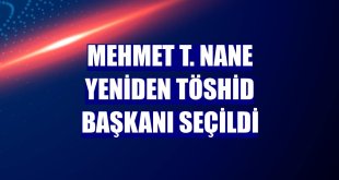 Mehmet T. Nane yeniden TÖSHİD Başkanı seçildi