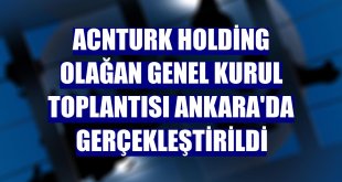 AcnTURK Holding Olağan Genel Kurul Toplantısı Ankara'da gerçekleştirildi