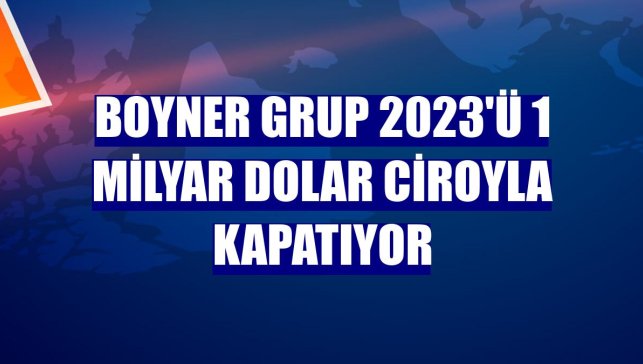 Boyner Grup 2023'ü 1 milyar dolar ciroyla kapatıyor