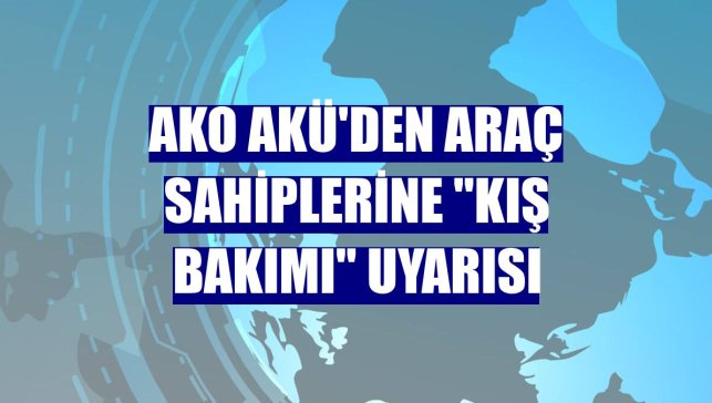 AKO Akü'den araç sahiplerine "kış bakımı" uyarısı
