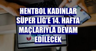 Hentbol Kadınlar Süper Lig'e 14. hafta maçlarıyla devam edilecek