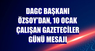 DAGC Başkanı Özsoy'dan, 10 Ocak Çalışan Gazeteciler Günü mesajı