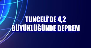 Tunceli'de 4,2 büyüklüğünde deprem