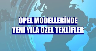 Opel modellerinde yeni yıla özel teklifler