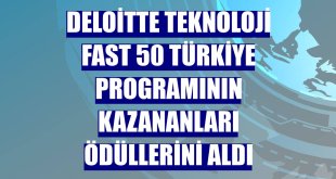 Deloitte Teknoloji Fast 50 Türkiye programının kazananları ödüllerini aldı