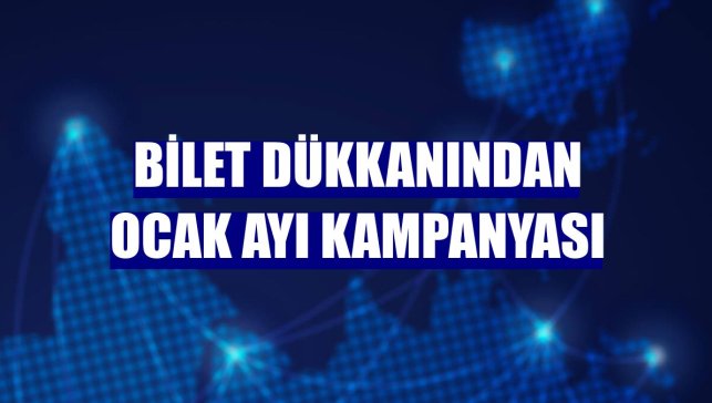 Bilet Dükkanından ocak ayı kampanyası