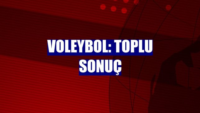 Voleybol: Toplu sonuç
