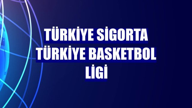 Türkiye Sigorta Türkiye Basketbol Ligi