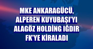 MKE Ankaragücü, Alperen Kuyubaşı'yı Alagöz Holding Iğdır FK'ye kiraladı