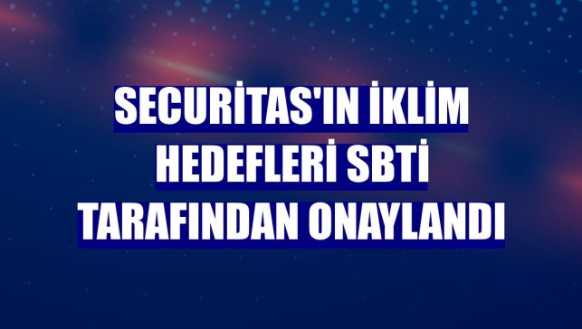 Securitas'ın iklim hedefleri SBTi tarafından onaylandı