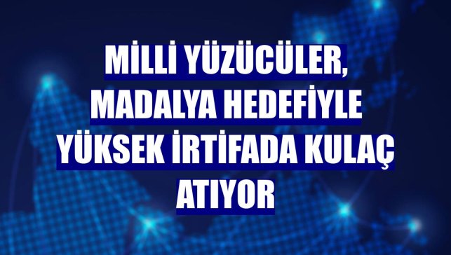 Milli yüzücüler, madalya hedefiyle yüksek irtifada kulaç atıyor