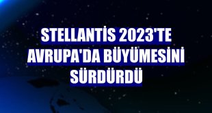 Stellantis 2023'te Avrupa'da büyümesini sürdürdü