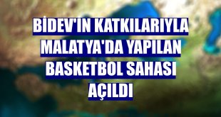 BİDEV'in katkılarıyla Malatya'da yapılan basketbol sahası açıldı