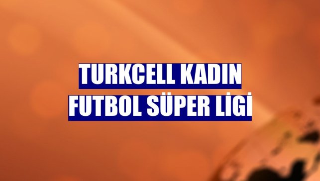 Turkcell Kadın Futbol Süper Ligi