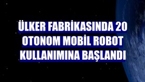 Ülker fabrikasında 20 otonom mobil robot kullanımına başlandı