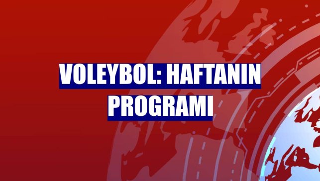 Voleybol: Haftanın programı