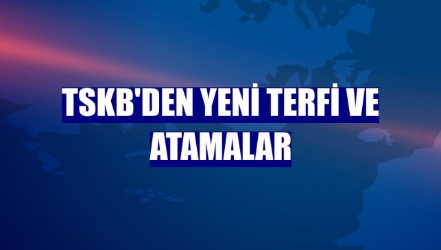 TSKB'den yeni terfi ve atamalar