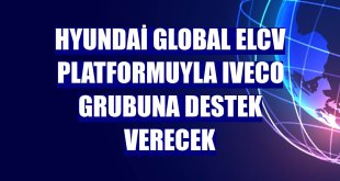 Hyundai Global eLCV platformuyla Iveco grubuna destek verecek
