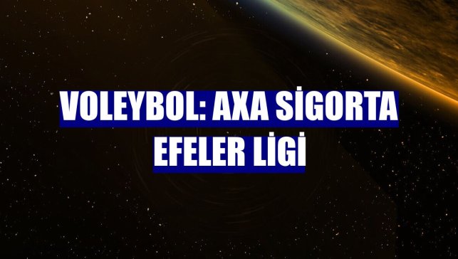 Voleybol: AXA Sigorta Efeler Ligi