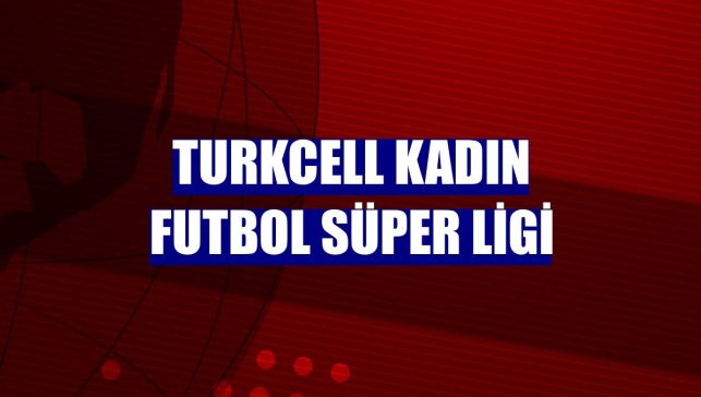 Turkcell Kadın Futbol Süper Ligi