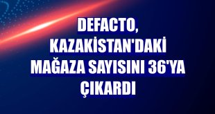 DeFacto, Kazakistan'daki mağaza sayısını 36'ya çıkardı