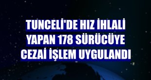 Tunceli'de hız ihlali yapan 178 sürücüye cezai işlem uygulandı