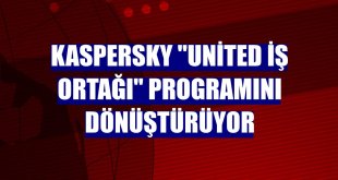 Kaspersky 'United İş Ortağı' programını dönüştürüyor