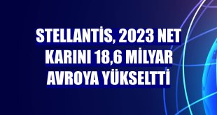 Stellantis, 2023 net karını 18,6 milyar avroya yükseltti