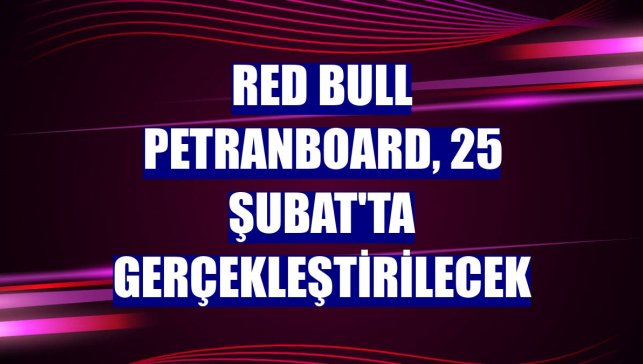 Red Bull Petranboard, 25 Şubat'ta gerçekleştirilecek