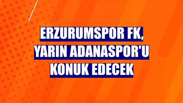 Erzurumspor FK, yarın Adanaspor'u konuk edecek
