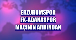Erzurumspor FK-Adanaspor maçının ardından