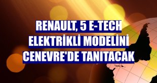 Renault, 5 E-Tech elektrikli modelini Cenevre'de tanıtacak