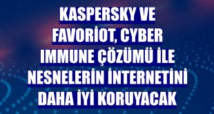 Kaspersky ve Favoriot, Cyber Immune çözümü ile nesnelerin internetini daha iyi koruyacak