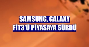 Samsung, Galaxy Fit3'ü piyasaya sürdü