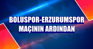 Boluspor-Erzurumspor maçının ardından