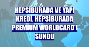 Hepsiburada ve Yapı Kredi, Hepsiburada Premium Worldcard'ı sundu