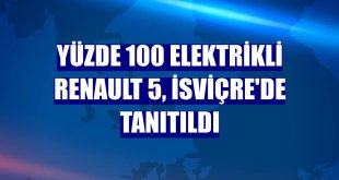 Yüzde 100 elektrikli Renault 5, İsviçre'de tanıtıldı