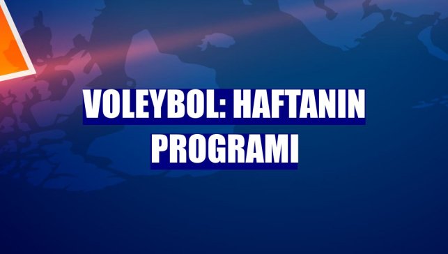 Voleybol: Haftanın programı