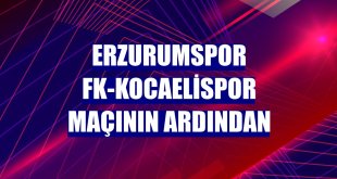 Erzurumspor FK-Kocaelispor maçının ardından