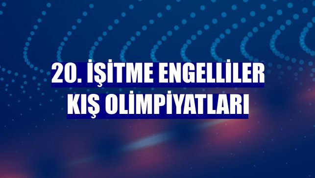 20. İşitme Engelliler Kış Olimpiyatları