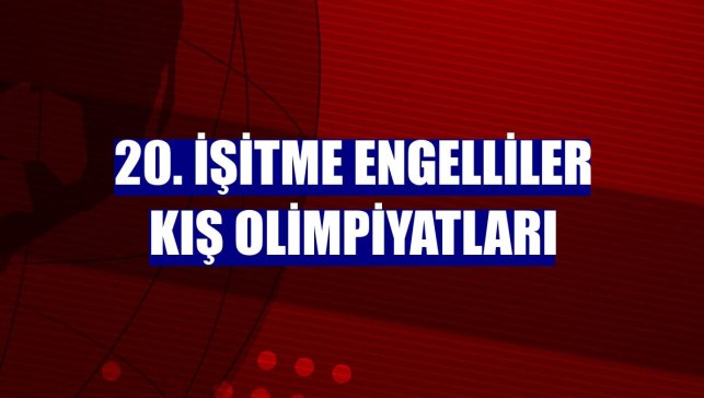 20. İşitme Engelliler Kış Olimpiyatları