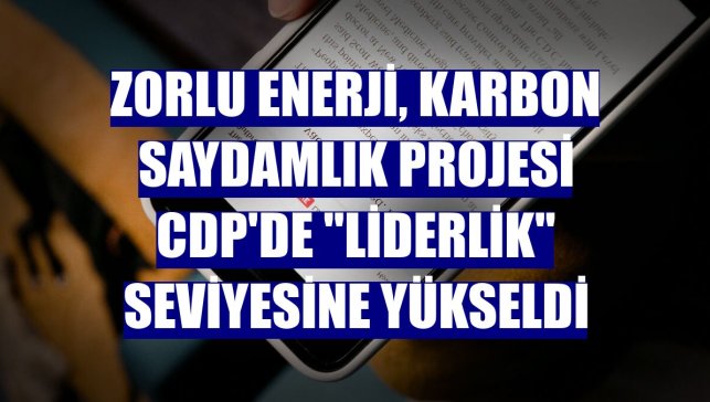 Zorlu Enerji, Karbon Saydamlık Projesi CDP'de "liderlik" seviyesine yükseldi