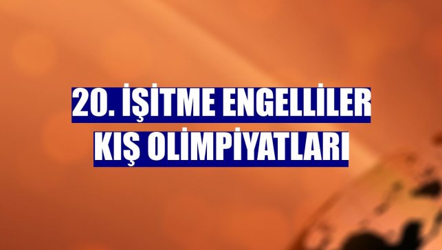 20. İşitme Engelliler Kış Olimpiyatları