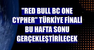 'Red Bull BC One Cypher' Türkiye Finali bu hafta sonu gerçekleştirilecek