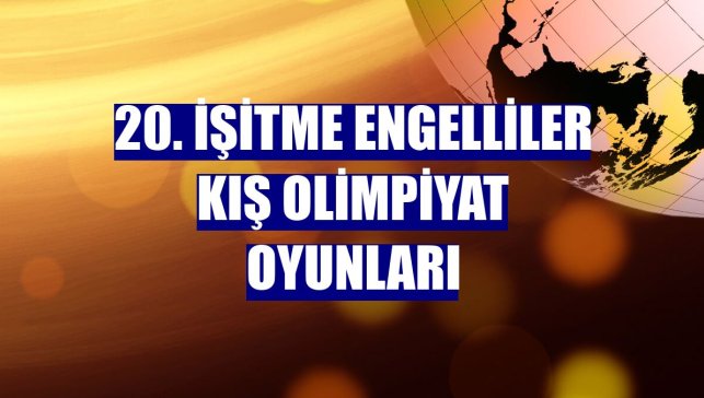 20. İşitme Engelliler Kış Olimpiyat Oyunları