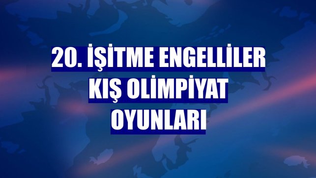 20. İşitme Engelliler Kış Olimpiyat Oyunları