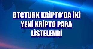 BtcTurk Kripto'da iki yeni kripto para listelendi